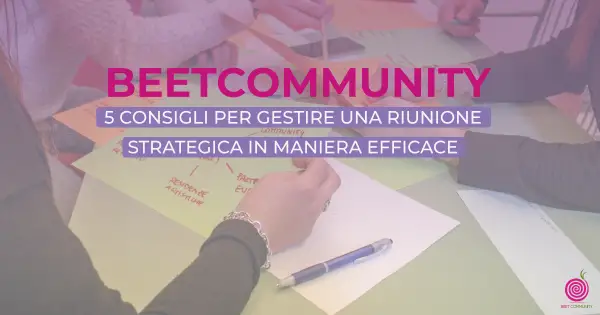 Come gestire una riunione strategica in maniera efficace