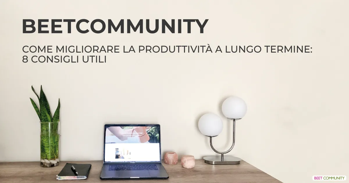How to improve long-term productivity: 8 useful tips