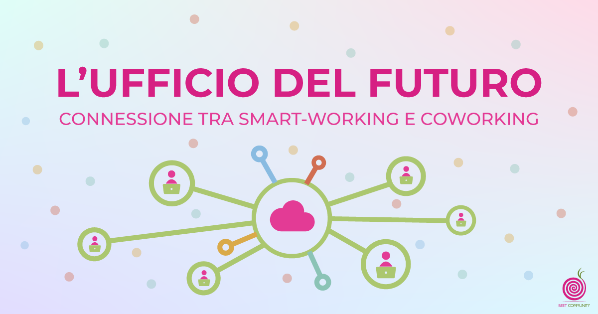 L'ufficio del futuro: una connessione tra smart-working e coworking | Beetcommunity
