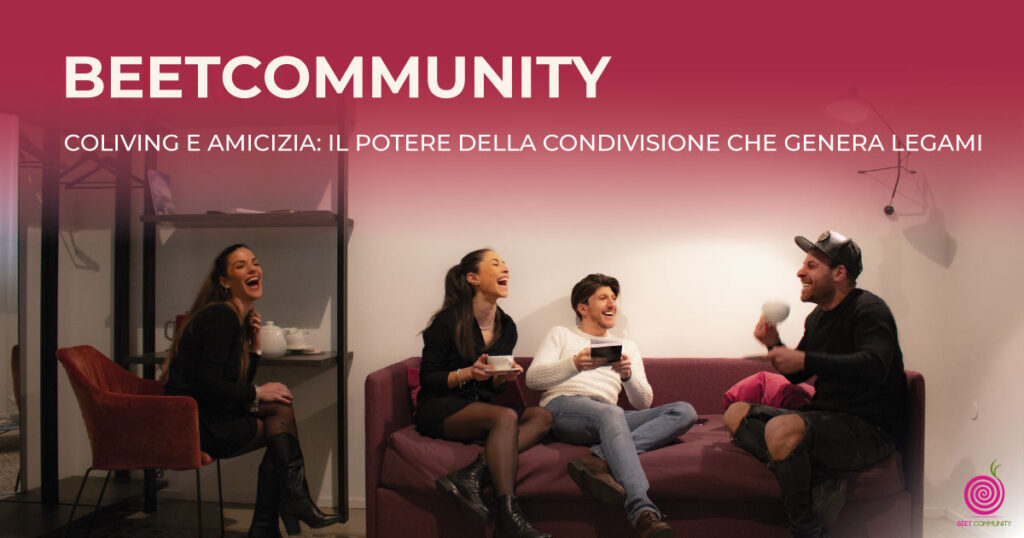 Amicizia e coliving: il potere della condivisione che genera legami