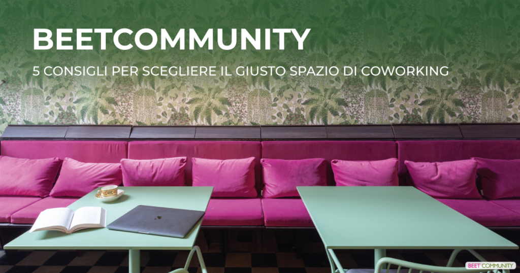 5 Consigli per scegliere il giusto spazio di coworking