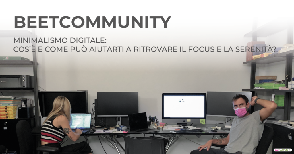 Minimalismo Digitale: cos’è e come può aiutarti a ritrovare il focus e la serenità?