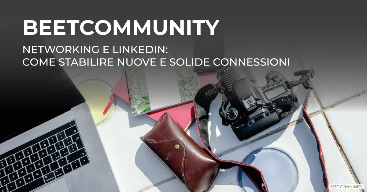 Fare Networking su LinkedIn: come stabilire nuove e solide connessioni