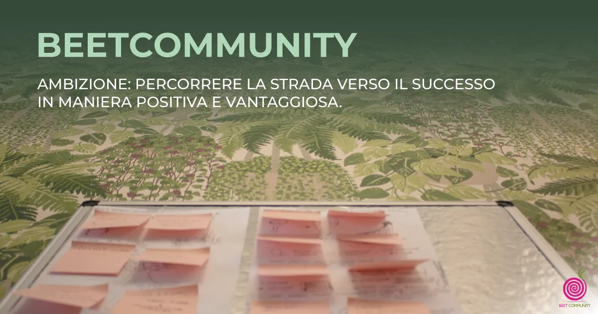 Ambizione: percorrere la strada verso il successo in maniera positiva e vantaggiosa