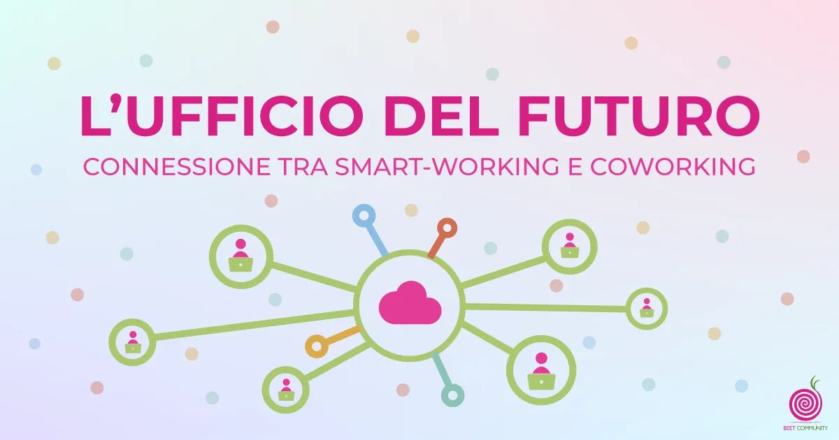 L'ufficio del futuro: una connessione tra smart-working e coworking